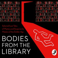 Bodies from the Library: Selected Lost Tales of Mystery and Suspense by Masters of the Golden Age by Christie, Agatha